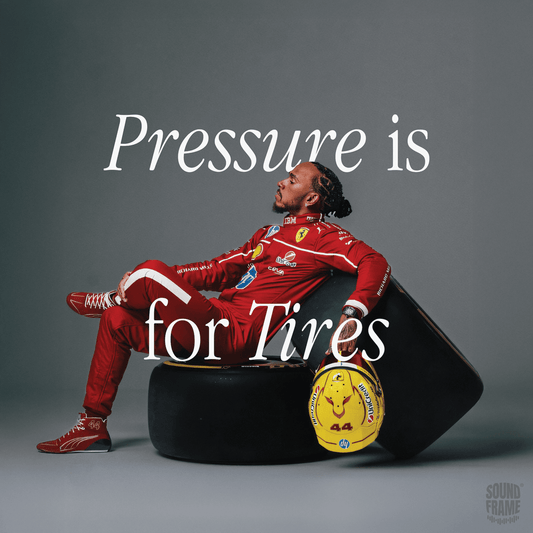 Soundframe® -PRESSURE IS FOR TIRES