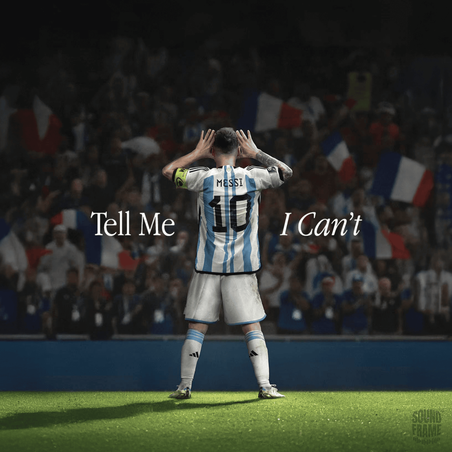 Soundframe® -TELL ME I CAN'T